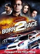Born to Race (2011) BRRip Original [Telugu + Tamil + Hindi + Eng] Dubbed Movie Watch Online Free