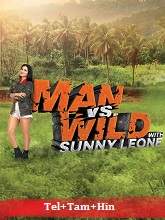 Man vs. Wild with Sunny Leone (2023) HDRip Season 1 [Telugu + Tamil + Hindi] Watch Online Free