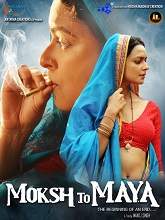 Moksh To Maya (2019) HDRip Hindi Full Movie Watch Online Free