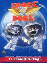 Space Dogs (2010) BRRip Original [Telugu + Tamil + Hindi + Eng] Dubbed Movie Watch Online Free