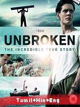 Unbroken (2014) BRRip [Tamil + Hindi + Eng] Dubbed Movie Watch Online Free